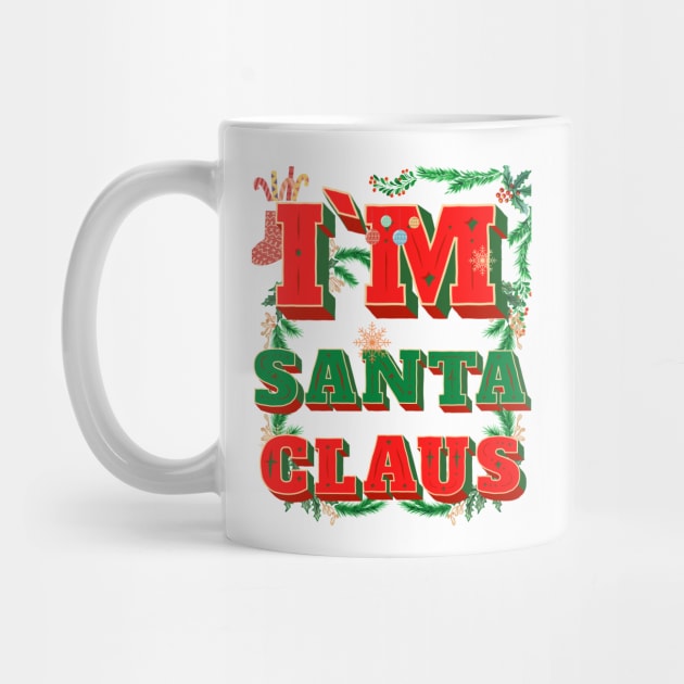 I'm Santa Claus by Just-One-Designer 